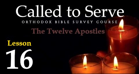 Called To Serve - Lesson 16 - About the Twelve Apostles