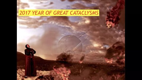 2017 Year of Major Cataclysms - Wars, Hurricanes, Flooding, EQ's, Wildfires, Planet X, Whats Next?