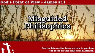 James #11 - Misguided Philosophies | God's Point of View