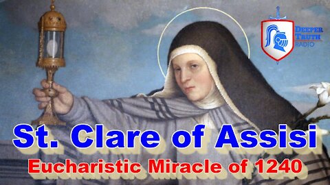 St. Clare of Assisi and the Eucharistic Miracle of 1240 A.D.