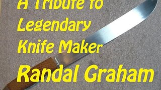 A Tribute to Legendary Knife Maker Randal Graham