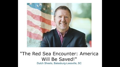 Dutch Sheets/ "The Red Sea Encounter/ America Will Be Saved!"