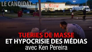 LE CANDIDAT 17/05/2022 - TUERIES DE MASSE ET HYPOCRISIE DES MÉDIAS avec KEN PEREIRA
