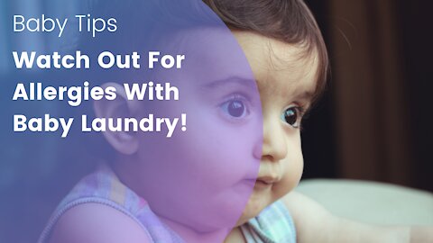 Watch Out For Allergies With Baby Laundry!