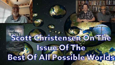 Scott Christensen On The Issue Of The Best Of All Possible Worlds