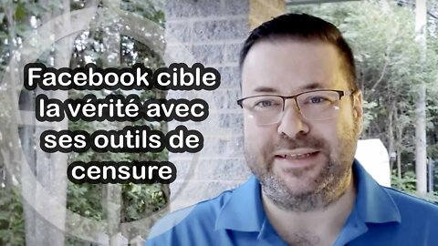 Facebook cible la vérité avec ses outils de censure, dans mon "Live" du 28 juillet 2022