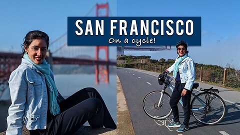 Cycling Across the Golden Gate Bridge | San Francisco Vlog | Tanya Khanijow