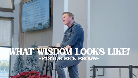 What Wisdom Looks like! | Pastor Rick Brown
