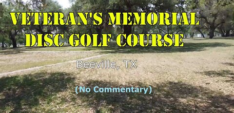 Veteran's Memorial DGC - Beeville, TX (drone, no commentary)