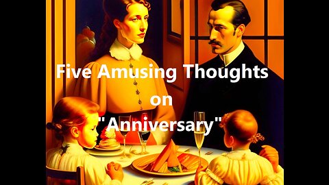 Five Amusing Thoughts on "Anniversary"