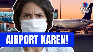 NOSY AIRPORT KAREN LOSES HER MIND OVER UNMASKED TRAVELER