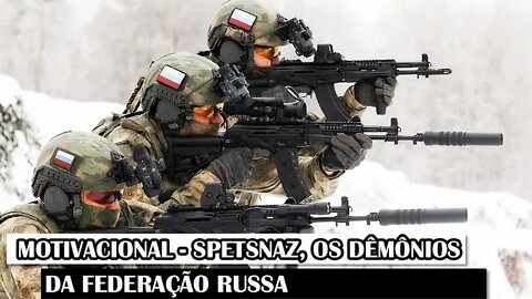 Motivacional - Spetsnaz, Os Demônios da Federação Russa