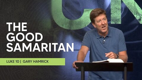 The Good Samaritan | Luke 10 | Gary Hamrick