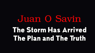 Juan O Savin Trump WON - The Storm Has Arrived