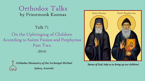 Talk 71: On the Upbringing of Children According to Saints Paisios and Porphyrios - Part 2