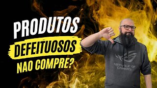 NÃO COMPRE! Produtos com defeito!