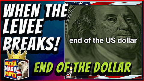 WHEN THE LEVEE BREAKS (END OF THE DOLLAR EMPIRE)