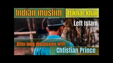 indian Muslim Iftekhar Khan left islam after long discussion