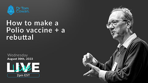 How to make a polio vaccine + a rebuttal- Webinar from August 30th, 2023