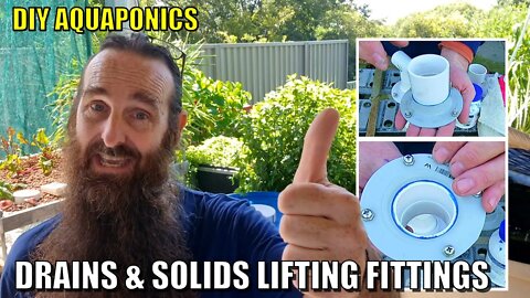DIY Drain & Solids Lifting Fittings for Aquaponic systems