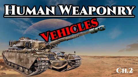 Human Weaponry : Vehicles (CH.2) | Humans are Space Orcs | Hfy