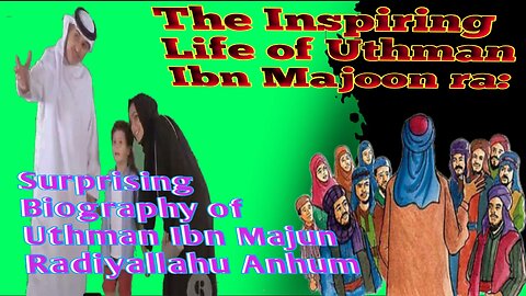 The Inspiring Life of Uthman Ibn Majoon Radiyallahu Anhum.🔥