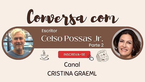 Conversa Com Cristina Graeml (04/08/2023). Entrevista: Celso Possas Jr, escritor