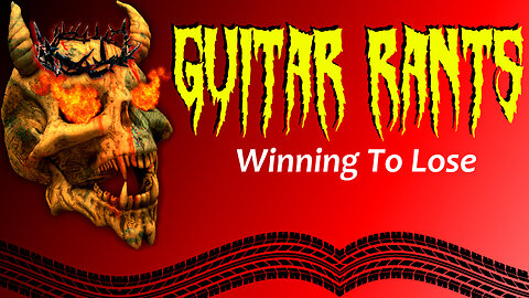 EP.595: Guitar Rants - Winning to Lose