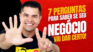 7 perguntas para saber se o seu negócio vai dar certo | como saber se sua ideia vai dar certo