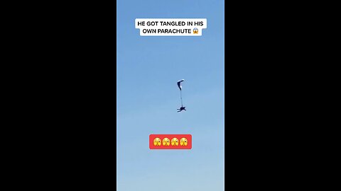 He was got tangled in his own parachute