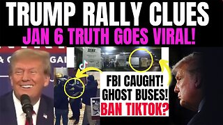 Trump Rally Clues - J6 Truth Viral: FBI Ghost Buses Nov 19, 2023