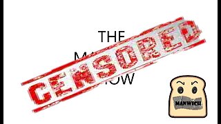 The Manwich Show Episode #17 Censorship, YouTube Policy, Died Suddenly & Rude @ss Alabama