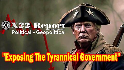 X22 Report - Ep. 3109F - The Patriots Are In Control And They Are Exposing The Tyrannical Government