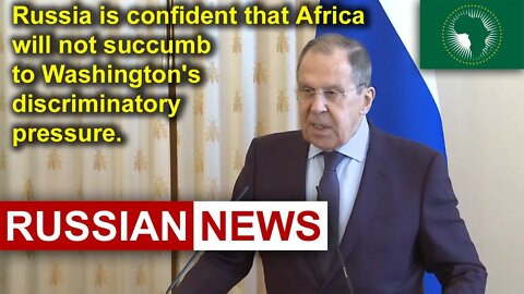 Lavrov: Russia is confident that Africa won't succumb to USA discriminatory pressure | Russian news