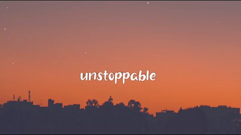 Sia - Unstoppable (Lyrics)