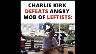 Charlie Kirk Defeats Angry Mob of Leftists