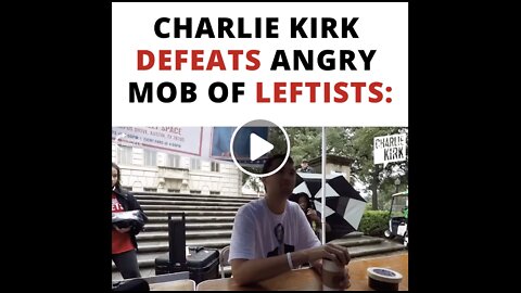 Charlie Kirk Defeats Angry Mob of Leftists