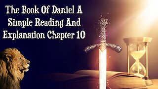The Book Of Daniel A Simple Reading And Explanation: Chapter 10 The Vision Of A Man