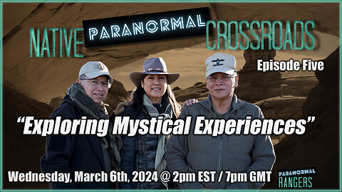 Native Paranormal Crossroads Podcast - Episode Five - Exploring Mystical Experiences