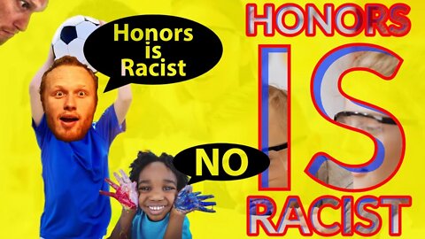 HONORS is ACTUALLY RACIST! So LET'S GET RID OF IT!....wait what?
