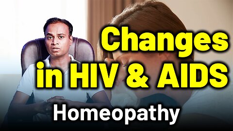 Changes in HIV and AIDS . | Dr. Bharadwaz | Homeopathy, Medicine & Surgery