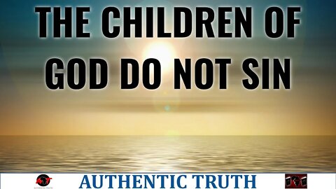 The children of God do not sin - part 2