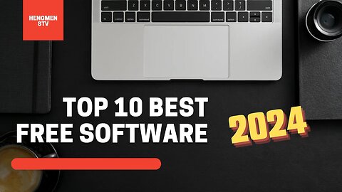 Top 10 best free software for your PC in 2024