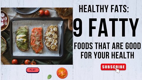 Healthy Fats: 9 Fatty Foods That Are Good For Your Health