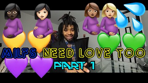 MILFS NEED LOVE TOO ! (PART 1 ) | LETS TALK ABOUT IT |