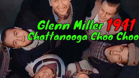 Glenn Miller - Chattanooga Choo Choo (1941) [colourised]
