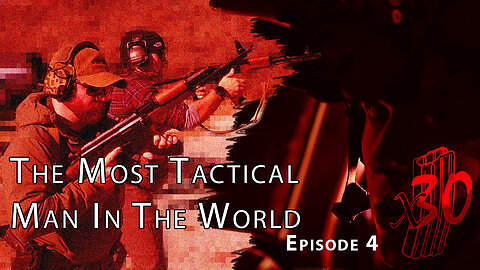 The Most Tactical Man in the World - Episode 4 ft. Lucas Botkin