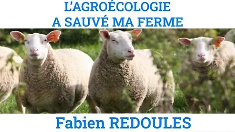 Fabien Redoules : Comment l'agroécologie a sauvé ma ferme ? (Avec Alain Canet)