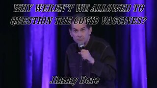 WHY WEREN’T WE ALLOWED TO QUESTION THE COVID VACCINES? - Jimmy Dore
