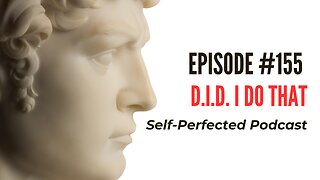 Episode 155 - D.I.D. I Do That